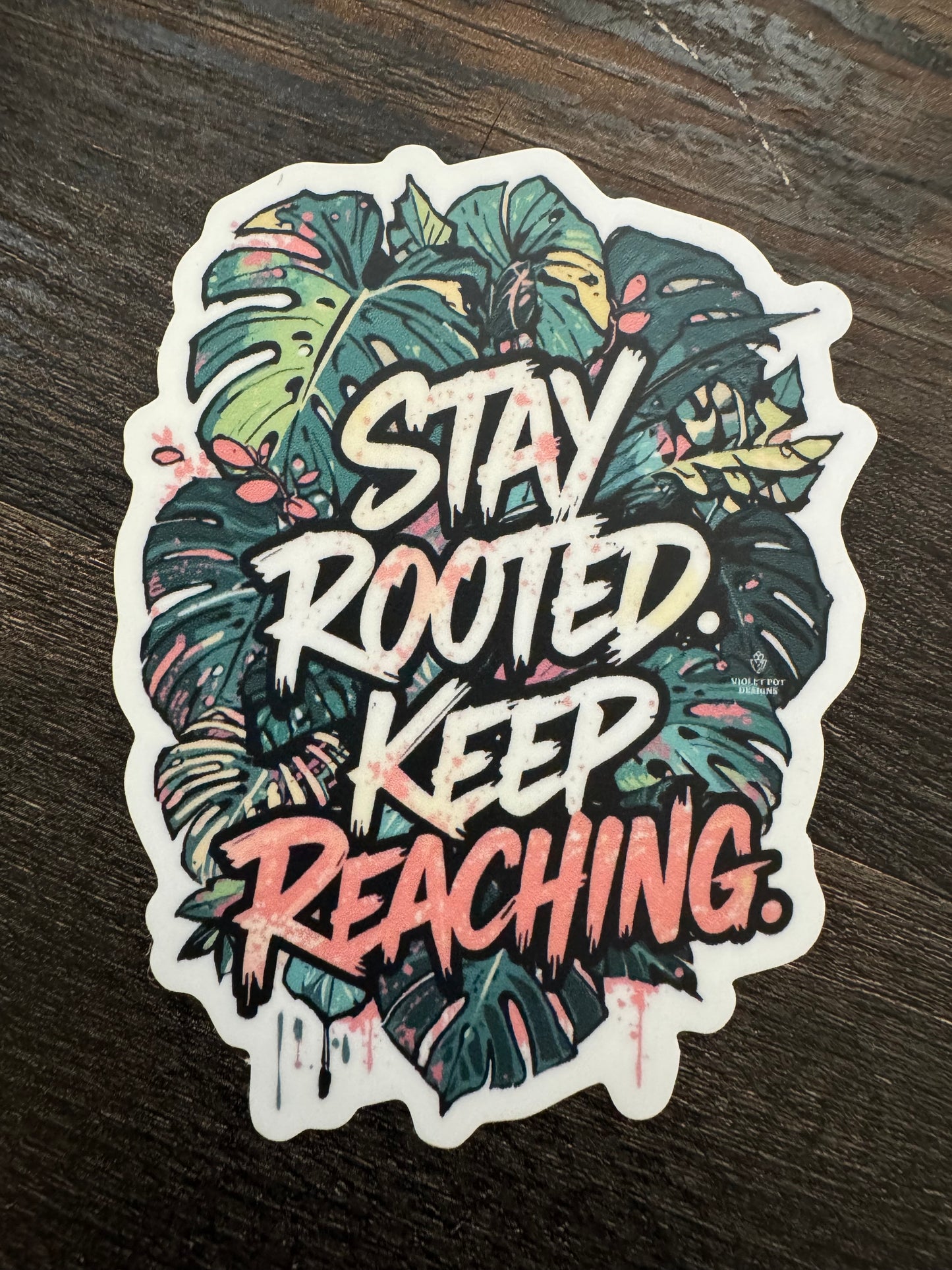 Plant Sticker: Stay Rooted. Keep Reaching.