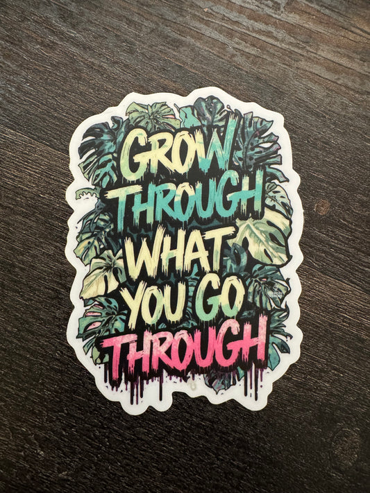 Plant Sticker: Grow Through What You Go Through
